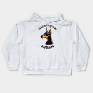 I'd rather be with my Doberman Kids Hoodie